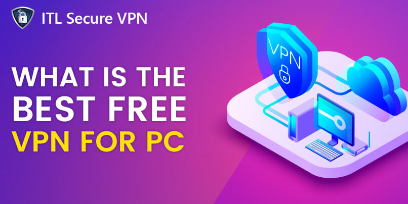 What Is The Best Free VPN For PC